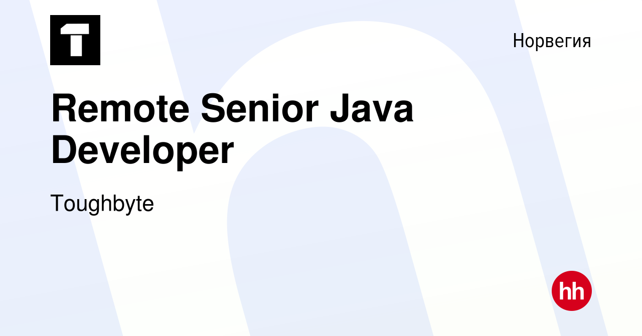 Вакансия Remote Senior Java Developer в Норвегии, работа в компании  Toughbyte (вакансия в архиве c 27 мая 2021)