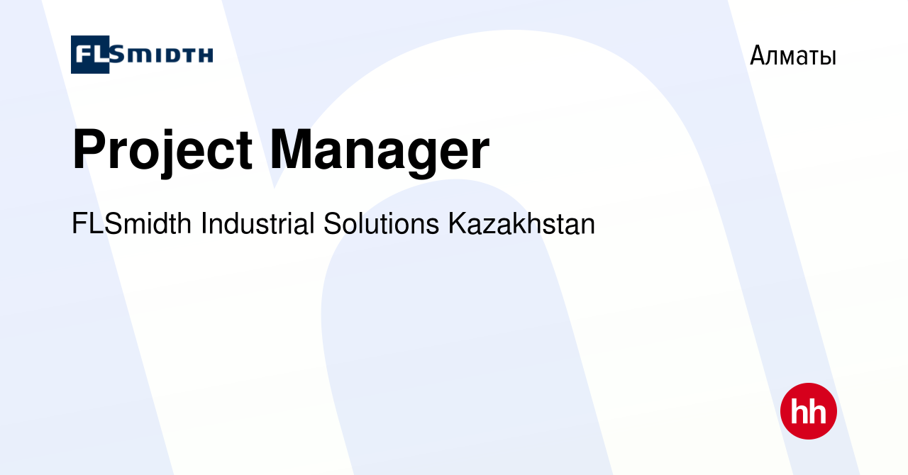 Вакансия Project Manager в Алматы, работа в компании FLSmidth Industrial  Solutions Kazakhstan (вакансия в архиве c 22 марта 2022)