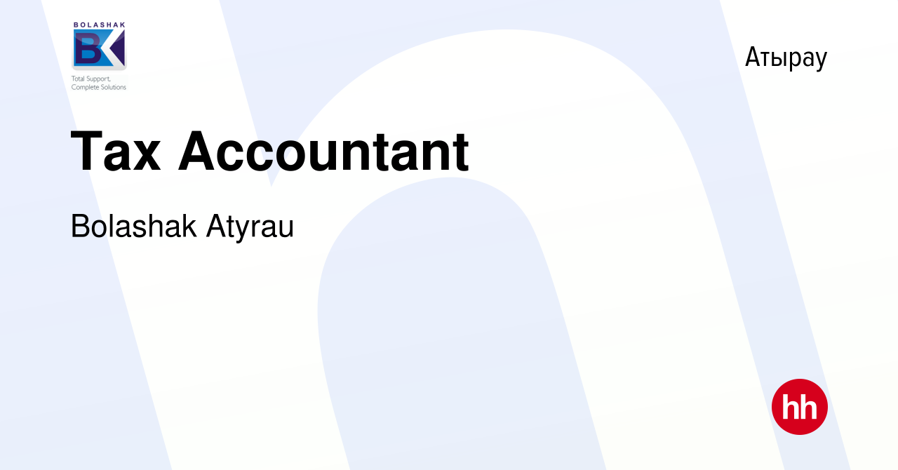 Вакансия Tax Accountant в Атырау, работа в компании Bolashak Atyrau  (вакансия в архиве c 18 мая 2024)